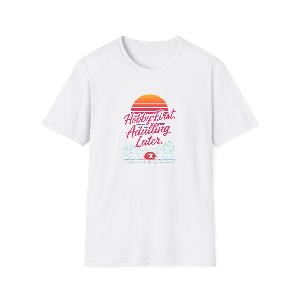 Hobby First, Adulting Later T-Shirt