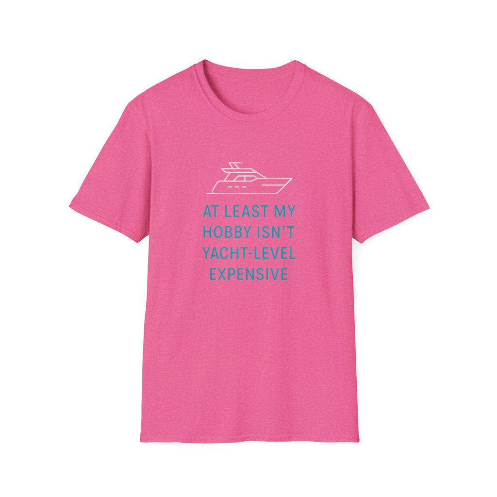 Yacht-Level Hobby Costs T-Shirt