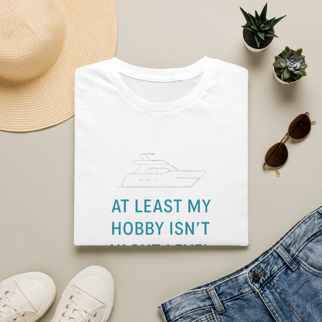 Yacht-Level Hobby Costs T-Shirt