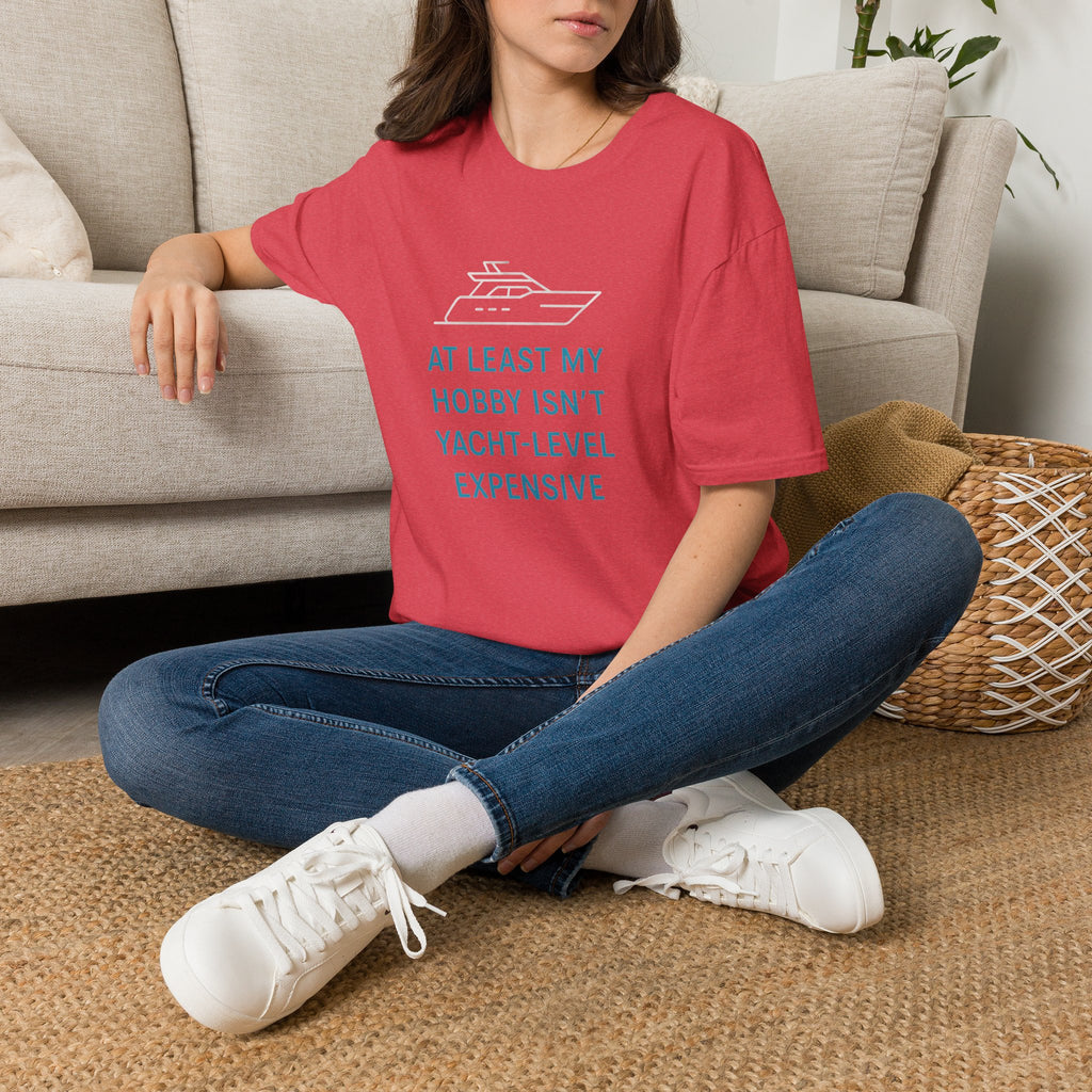 Yacht-Level Hobby Costs T-Shirt