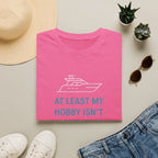 Yacht-Level Hobby Costs T-Shirt