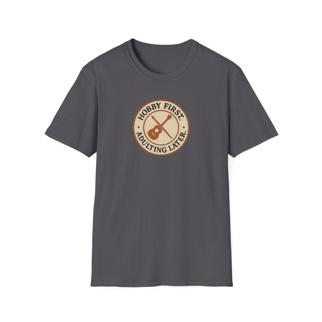 Hobby First Adulting Later T-Shirt