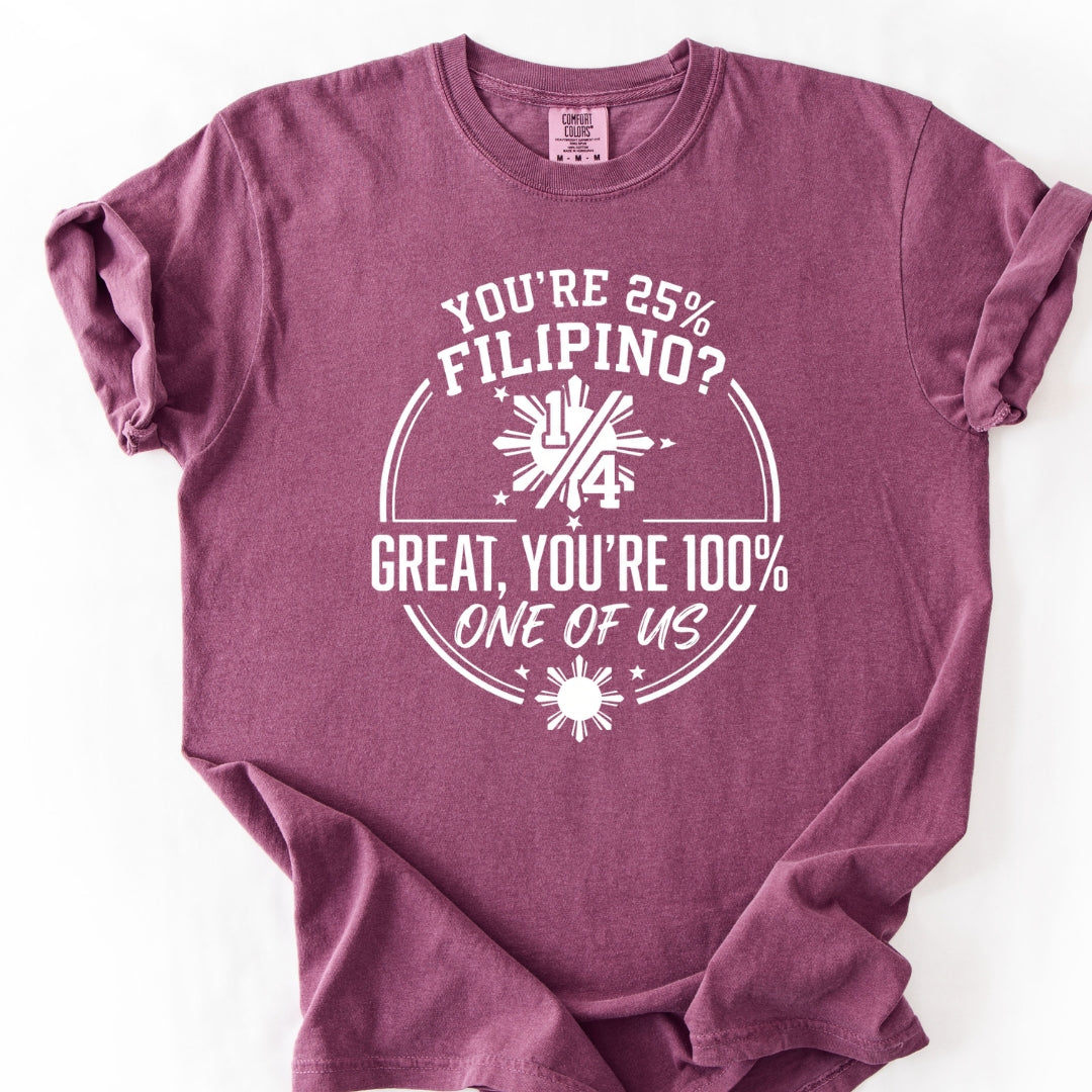 25% Filipino, 100% One of Us T-Shirt