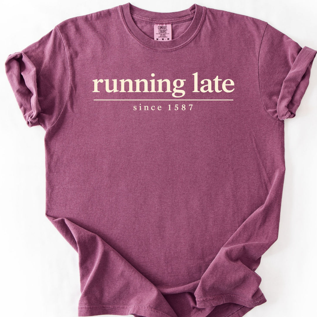 Running Late Since 1587 T-Shirt