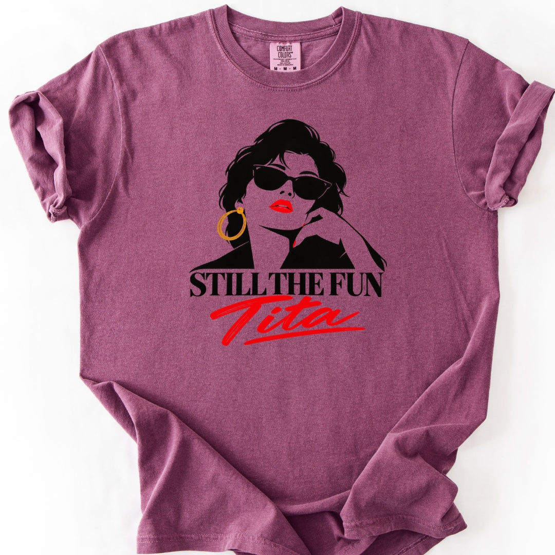 Still the Fun Tita T-Shirt