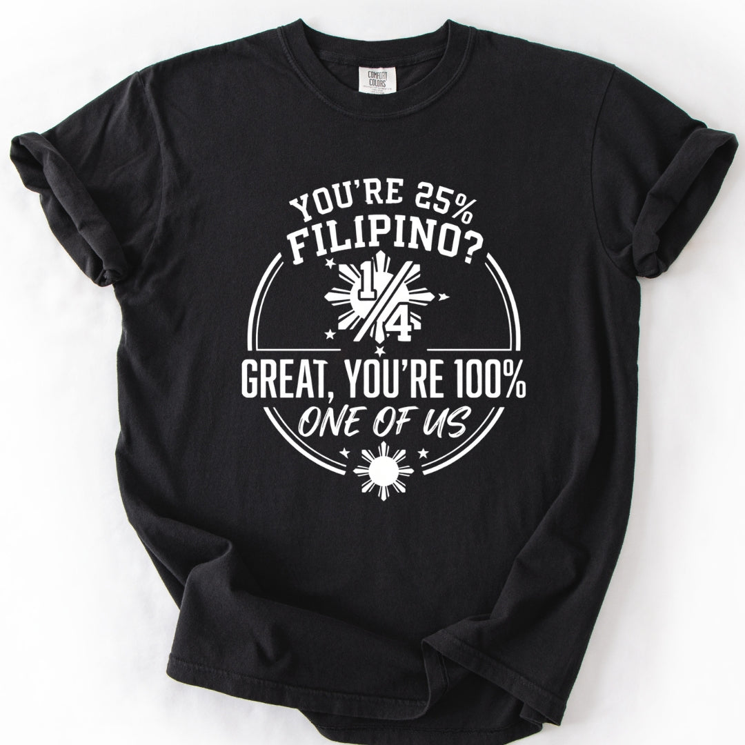 25% Filipino, 100% One of Us T-Shirt