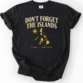 Don’t Forget the Islands Filipino T-Shirt