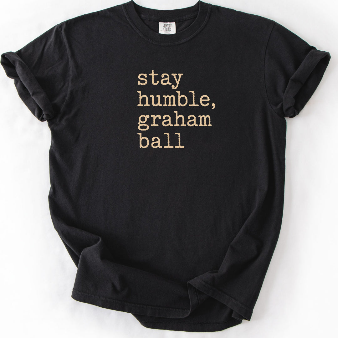 Stay Humble Graham Ball Dessert T-Shirt