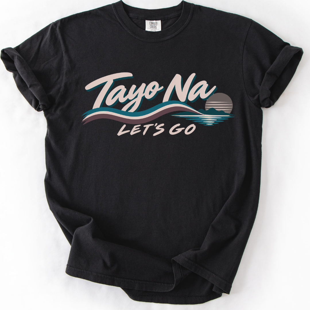 Tayo Na Let’s Go T-Shirt