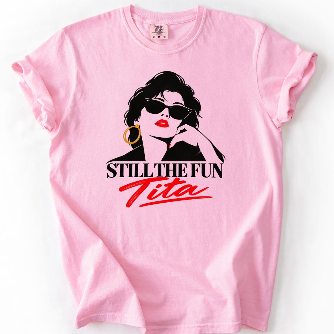 Still the Fun Tita T-Shirt