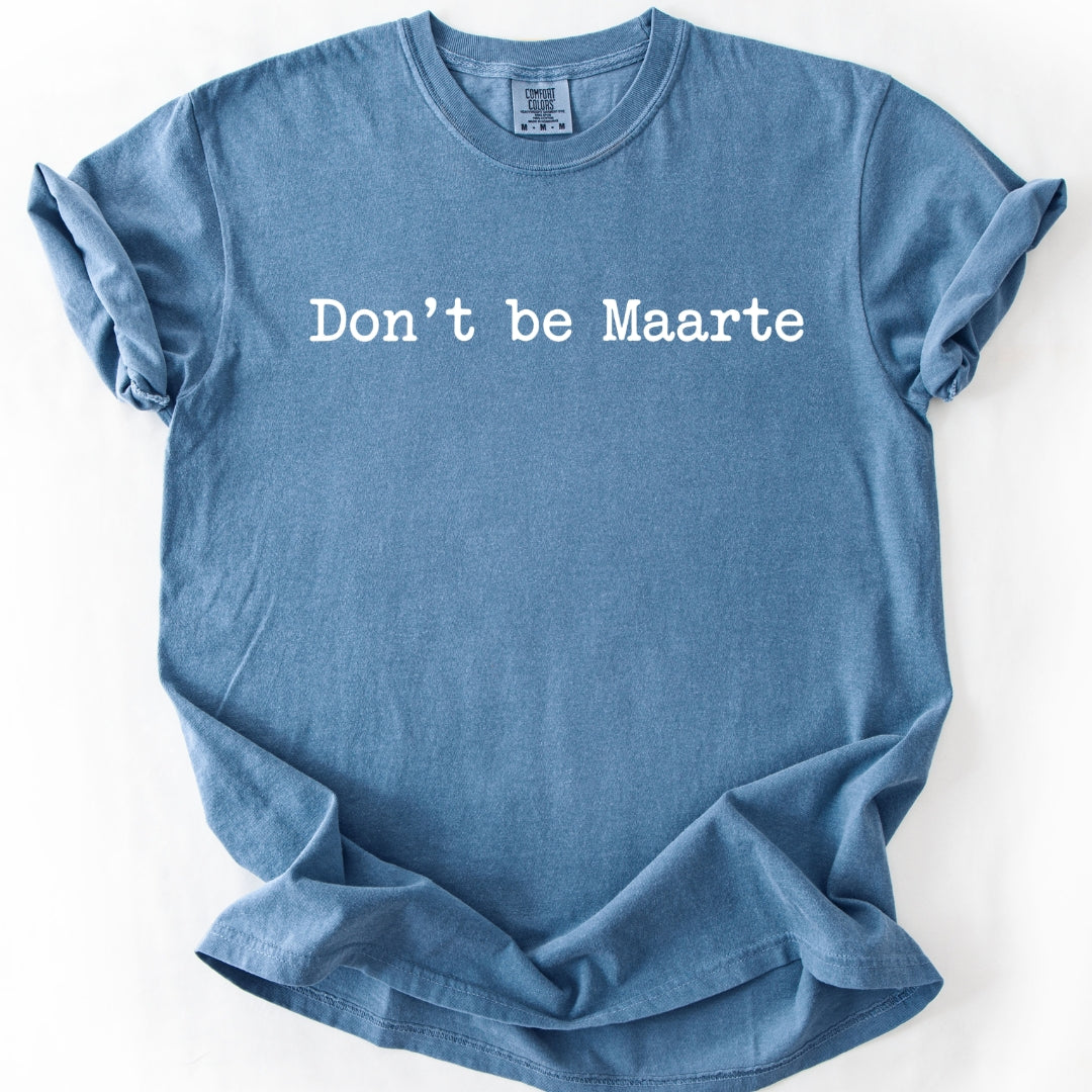 Don’t Be Maarte T-Shirt