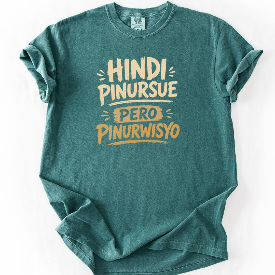 Hindi Pinursue Pero Pinurwisyo T-Shirt