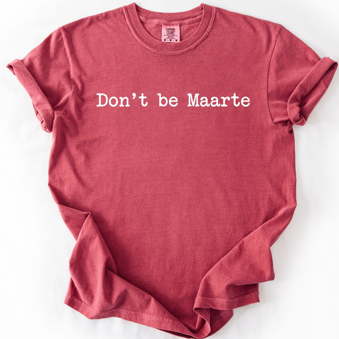 Don’t Be Maarte T-Shirt