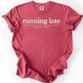 Running Late Since 1587 T-Shirt