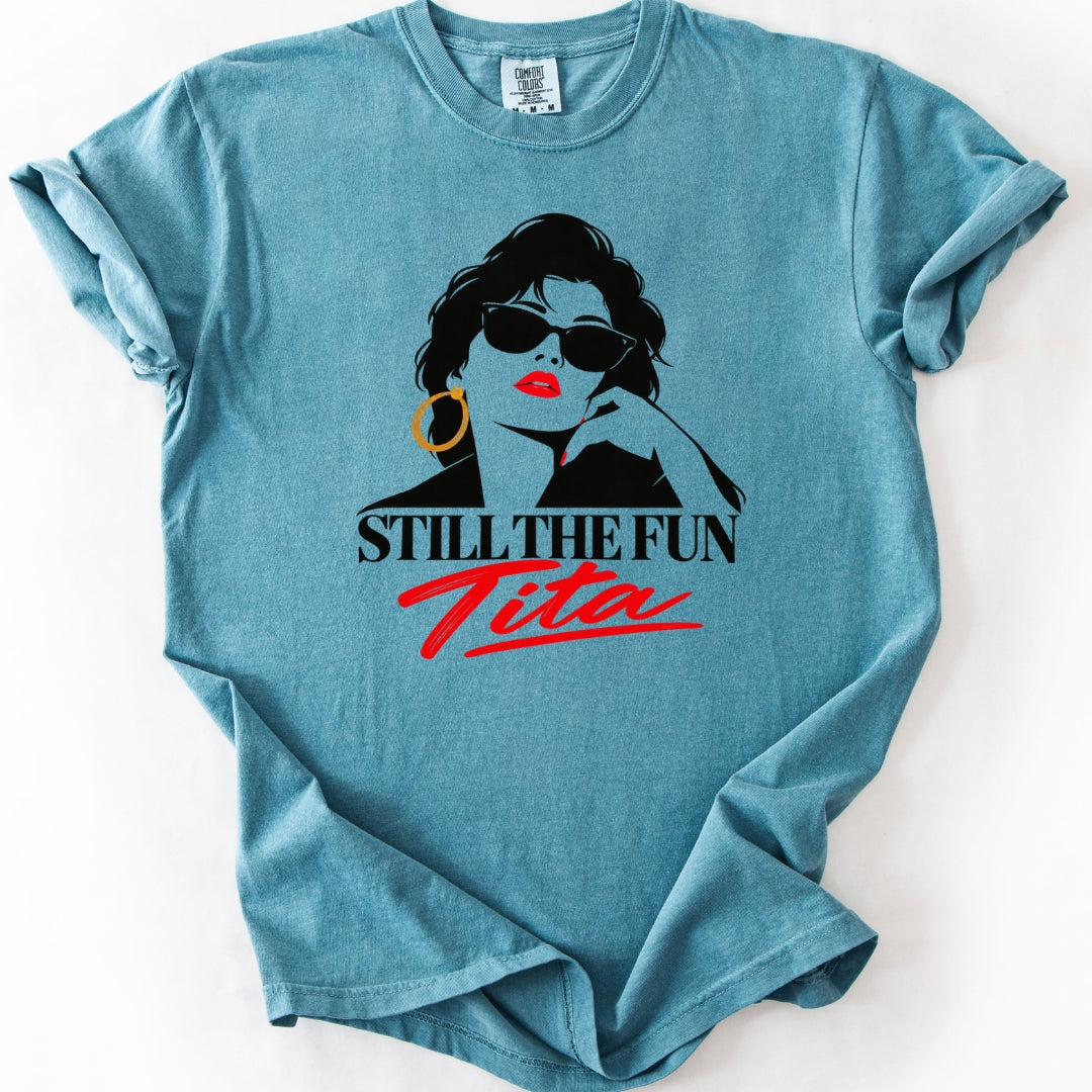Still the Fun Tita T-Shirt