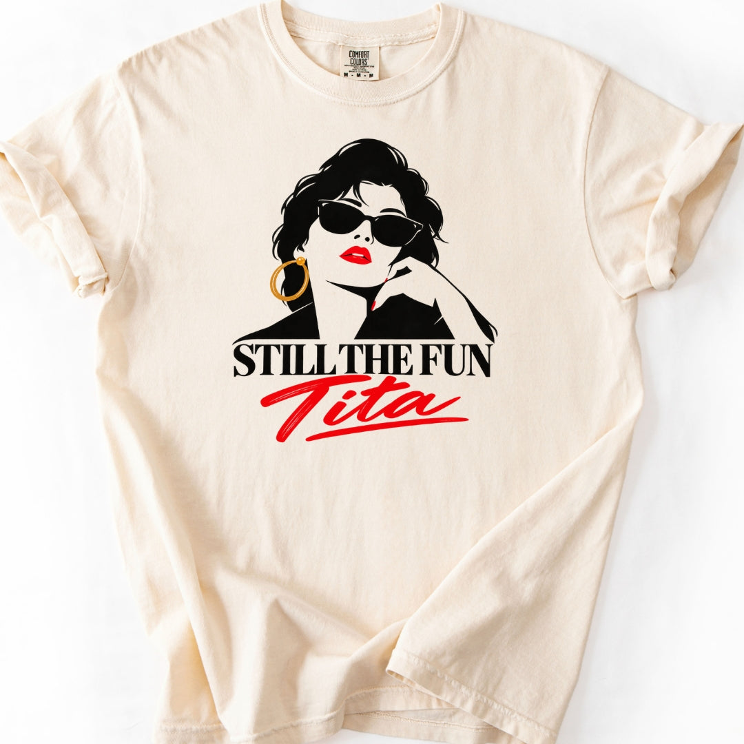 Still the Fun Tita T-Shirt