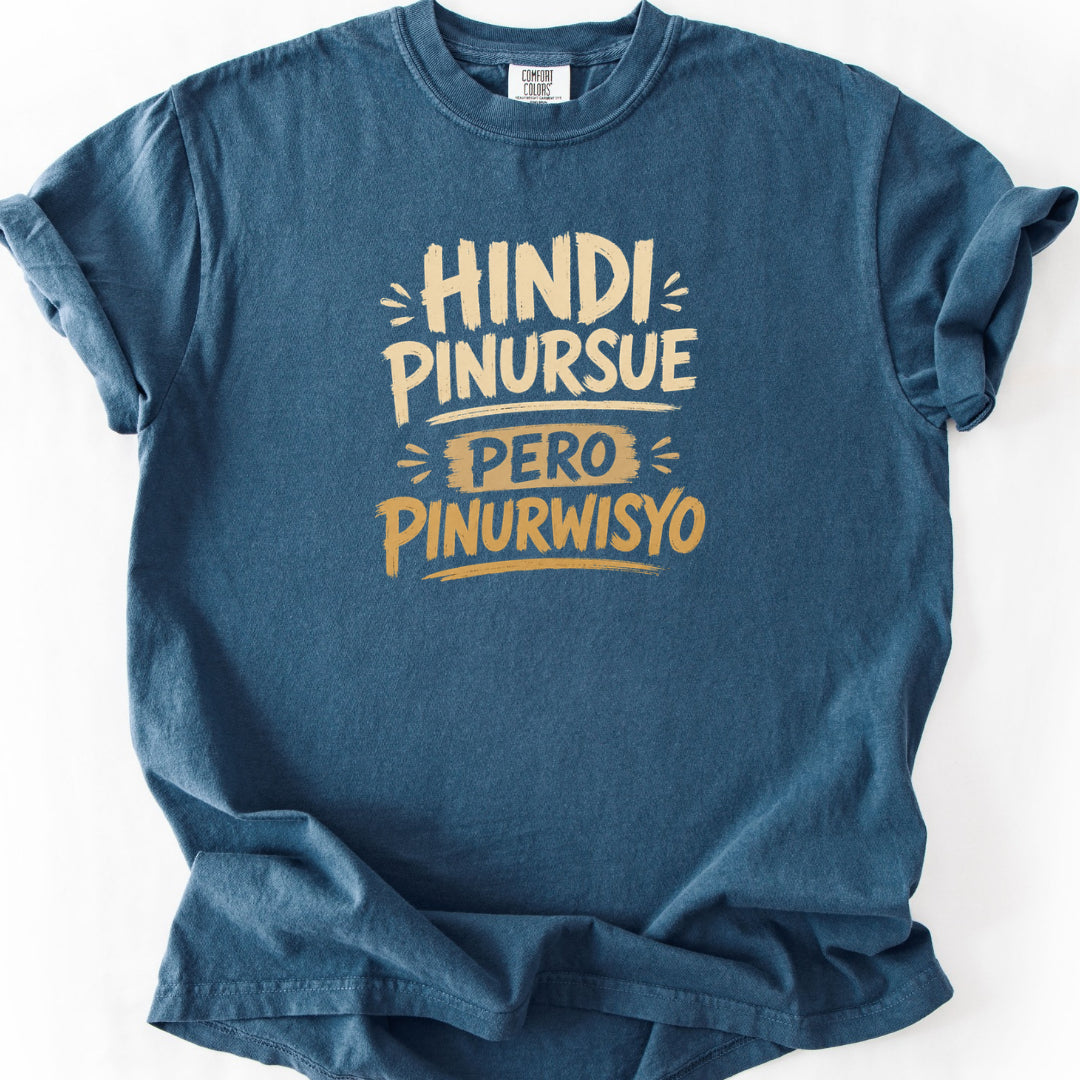 Hindi Pinursue Pero Pinurwisyo T-Shirt