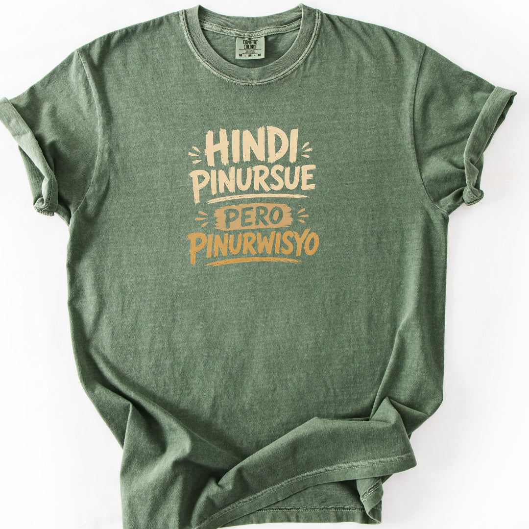 Hindi Pinursue Pero Pinurwisyo T-Shirt
