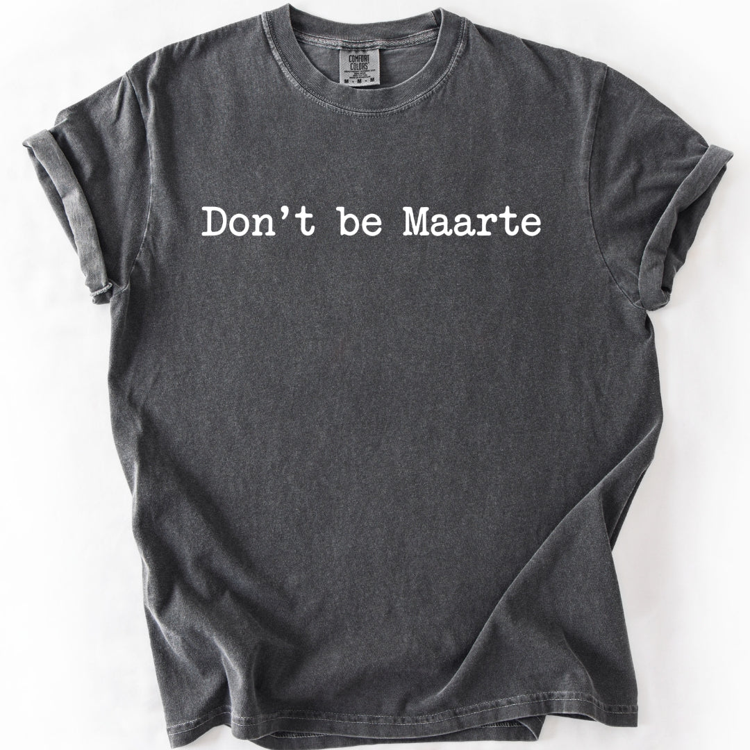 Don’t Be Maarte T-Shirt