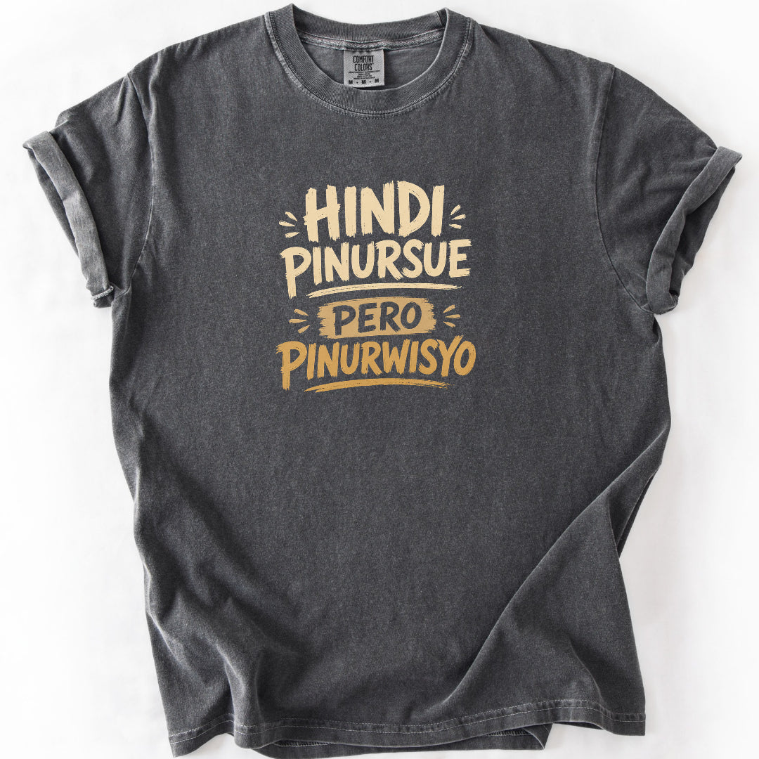 Hindi Pinursue Pero Pinurwisyo T-Shirt