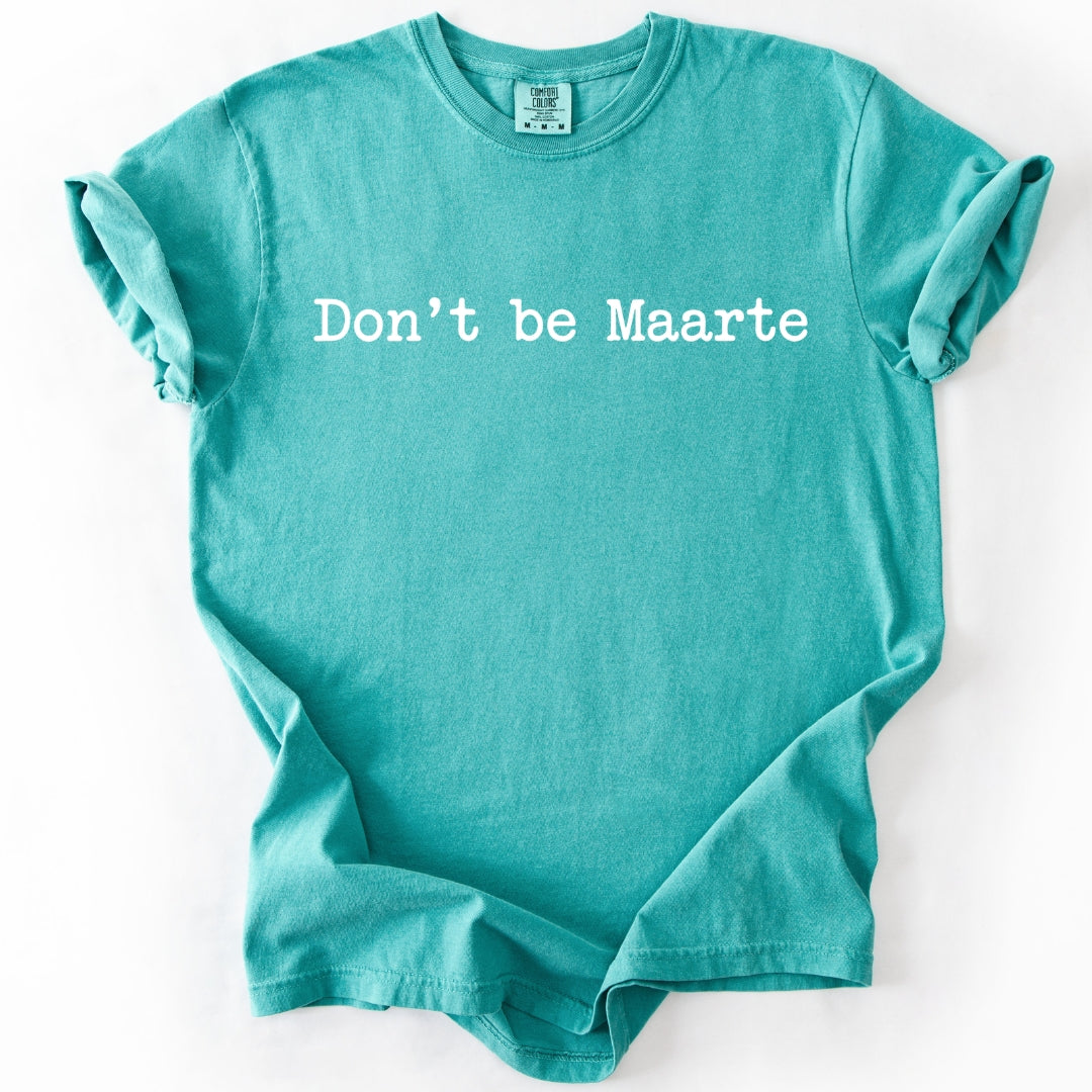 Don’t Be Maarte T-Shirt